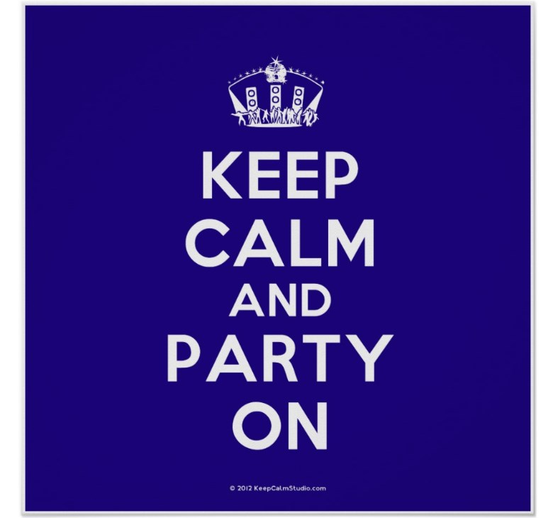 Keep Calm and party on
