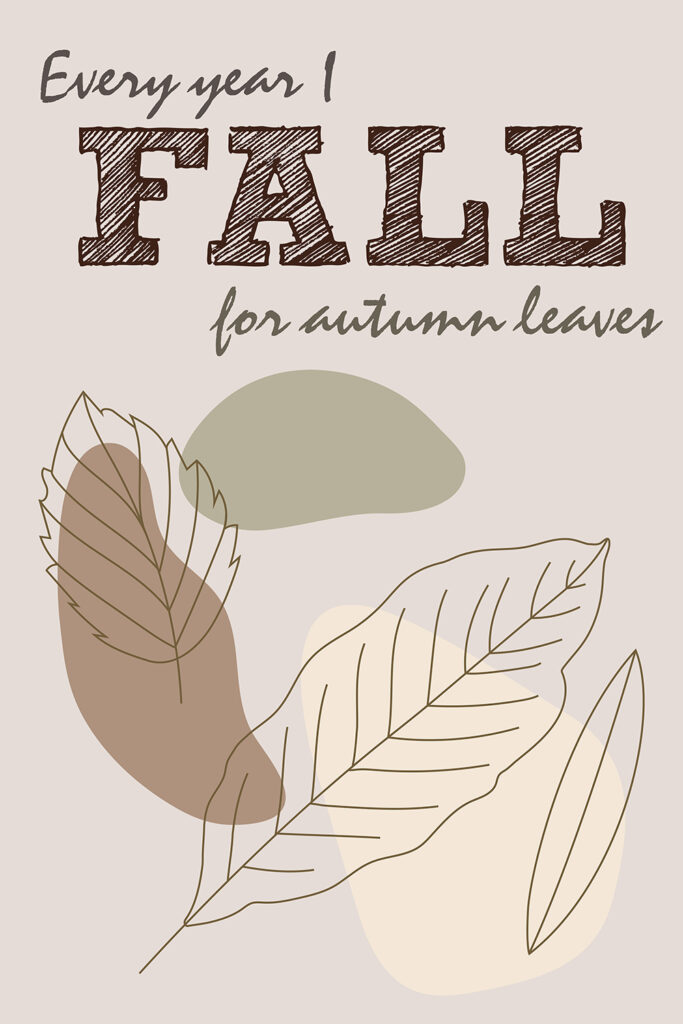 Free Printable Every Year I Fall for Autumn Leaves